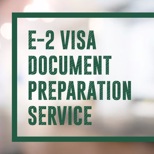 E-2 Visa Document Preparation Service for Self-Represented Investors