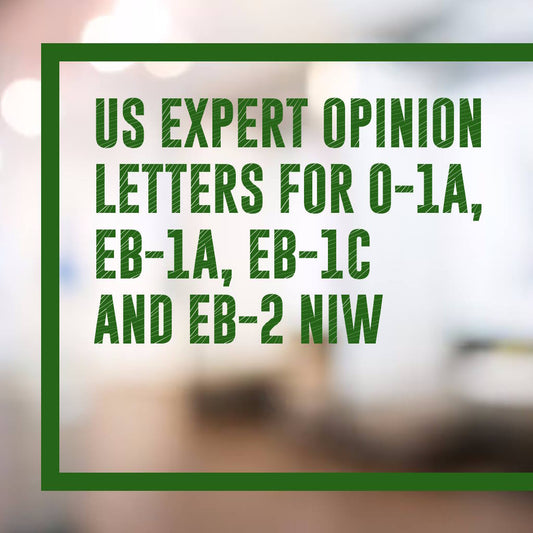Crafting Expert Opinion Letters for US visa categories: O-1A, EB-1A, EB-1C, and EB-2 NIW